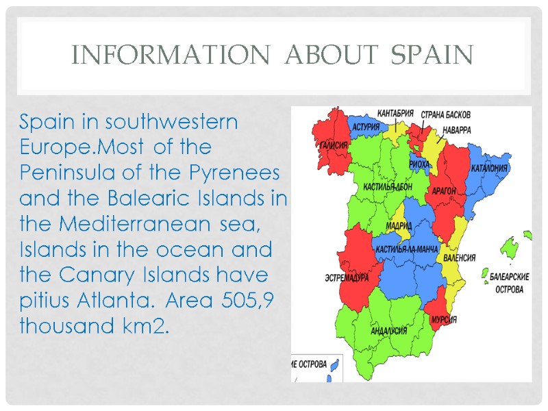 Information  about  Spain Spain in southwestern Europe.Most of the Peninsula of the